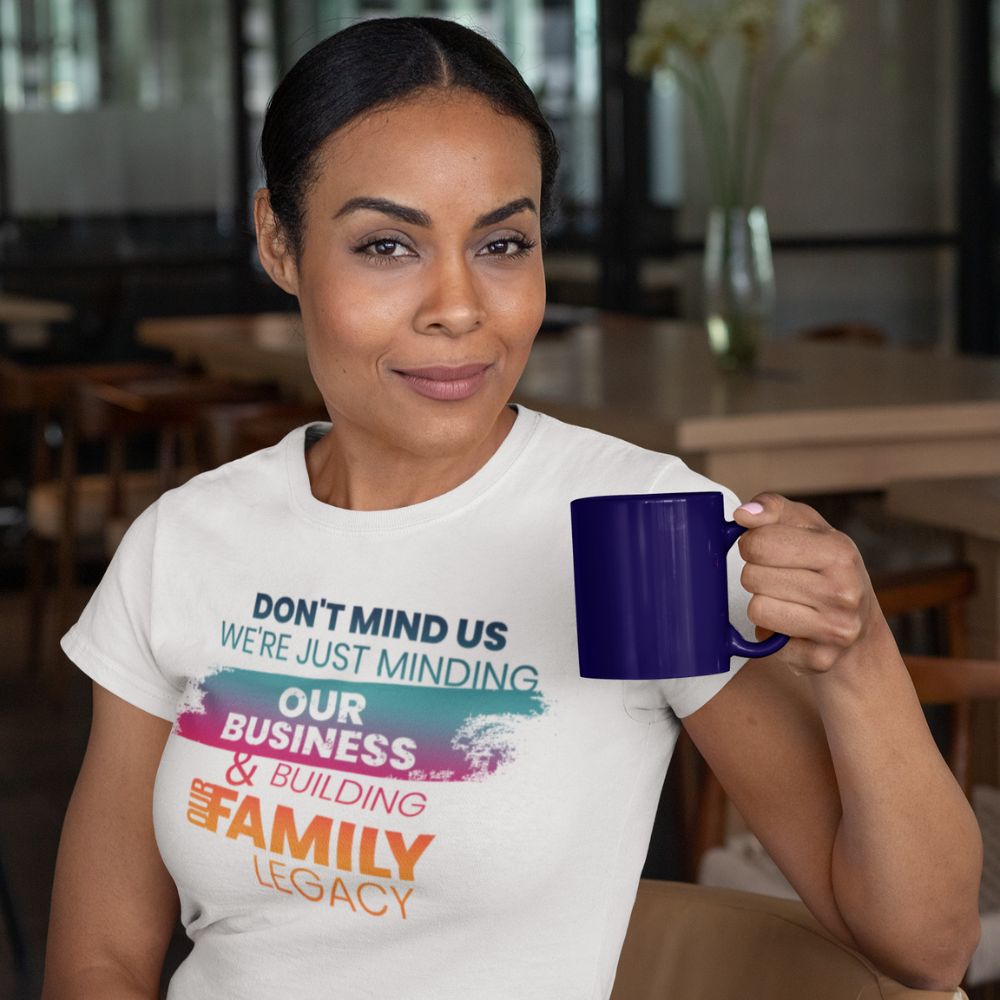 Minding Our Business & Building Our Family Legacy - Women's Round Neck Tee