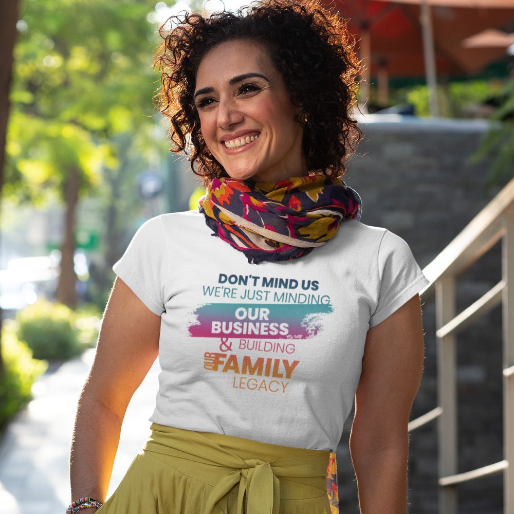 Minding Our Business & Building Our Family Legacy - Women's Round Neck Tee