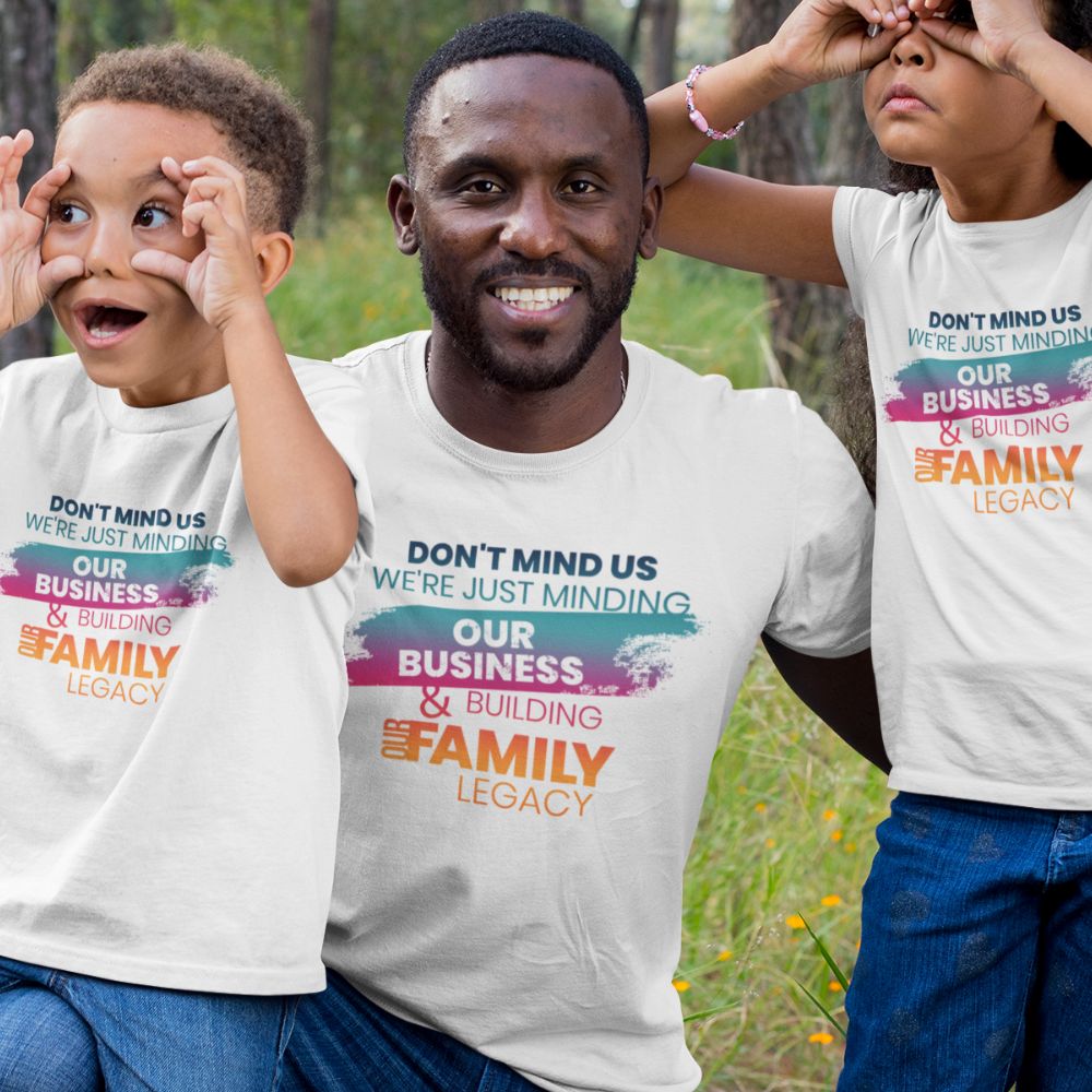 Minding Our Business & Building Our Family Legacy - Full Color Adult Tee