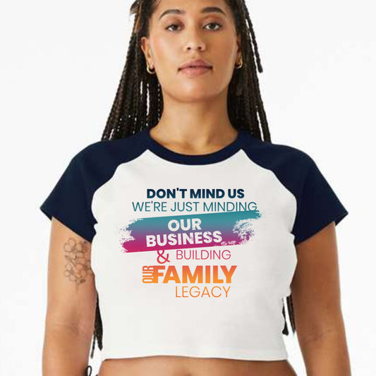 Minding Our Business & Building Our Family Legacy - Women's Crop Tee